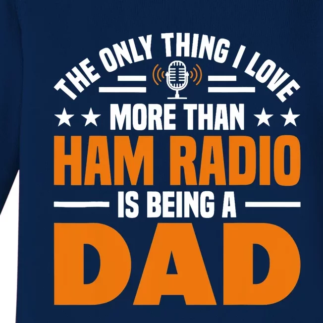 I Love More Than Ham Radio Is Being A Dad Ham Radio Baby Long Sleeve Bodysuit