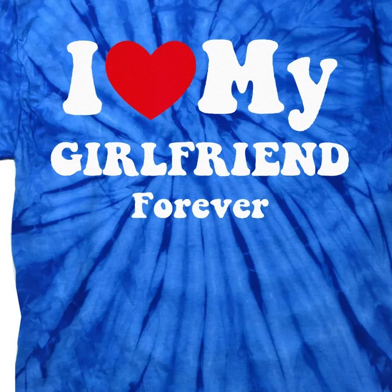 I Love My Girlfriend Tie-Dye T-Shirt