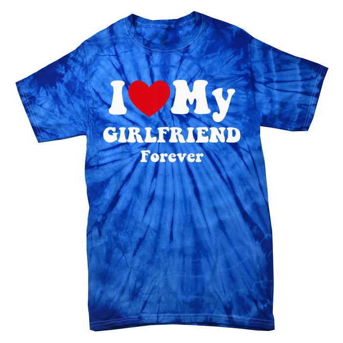 I Love My Girlfriend Tie-Dye T-Shirt