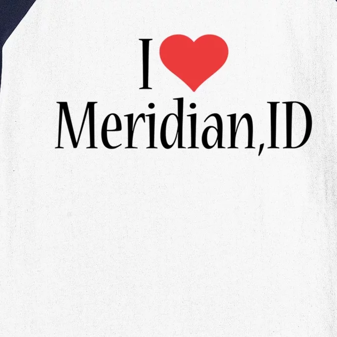 I Love Meridian Idaho Heart City State Combination Gift Baseball Sleeve Shirt