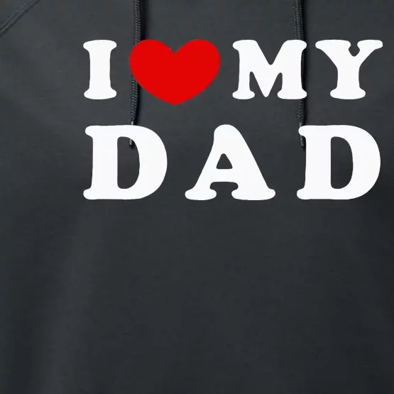 I Love My Dad Performance Fleece Hoodie