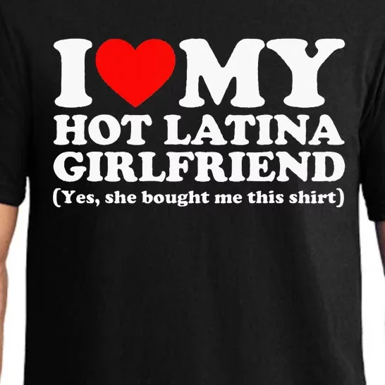 I Love My Hot Latina Girlfriend I Heart My Hot Latina Pajama Set