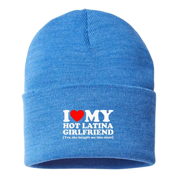 I Love My Hot Latina Girlfriend I Heart My Hot Latina Sustainable Knit Beanie