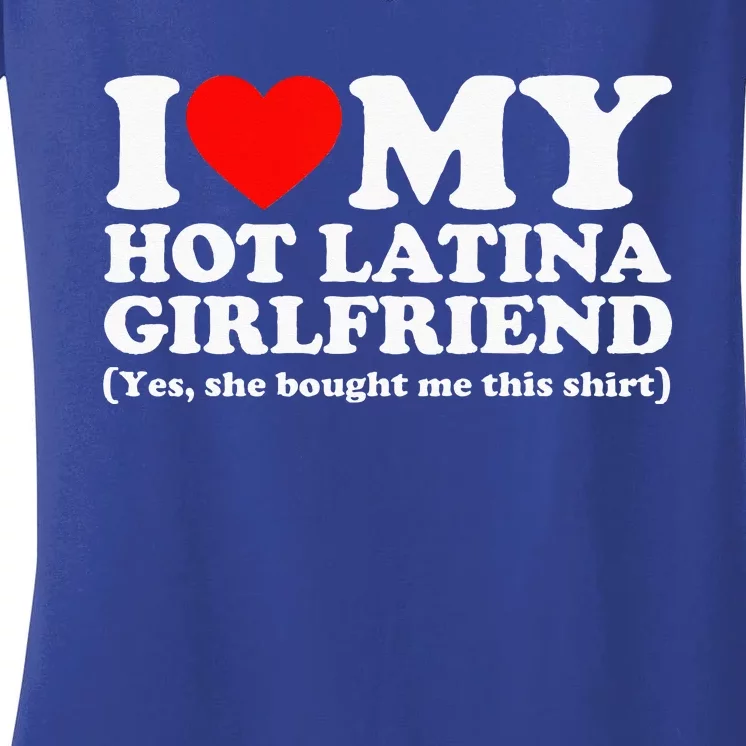 I Love My Hot Latina Girlfriend I Heart My Hot Latina Women's V-Neck T-Shirt