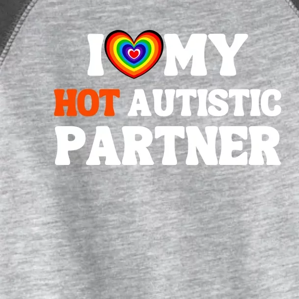 I Love My Hot Autistic Partner Toddler Fine Jersey T-Shirt