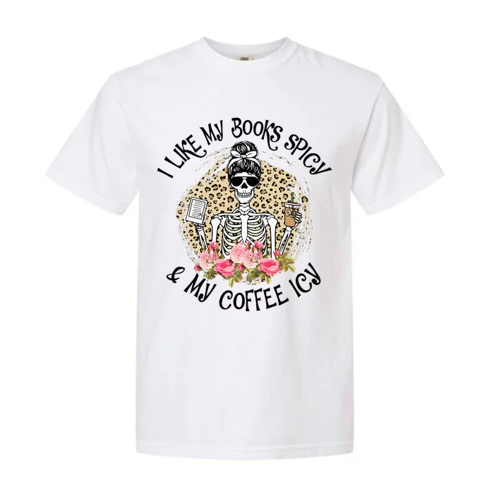 I Like My Books Spicy & My Coffee Icy Reader Reading Bookish Garment-Dyed Heavyweight T-Shirt