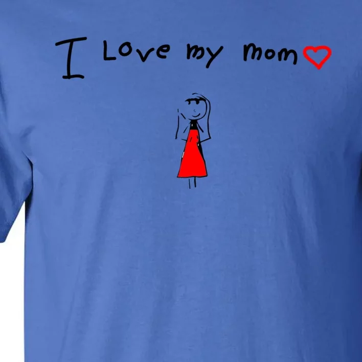 I Love My Mom Gift Tall T-Shirt