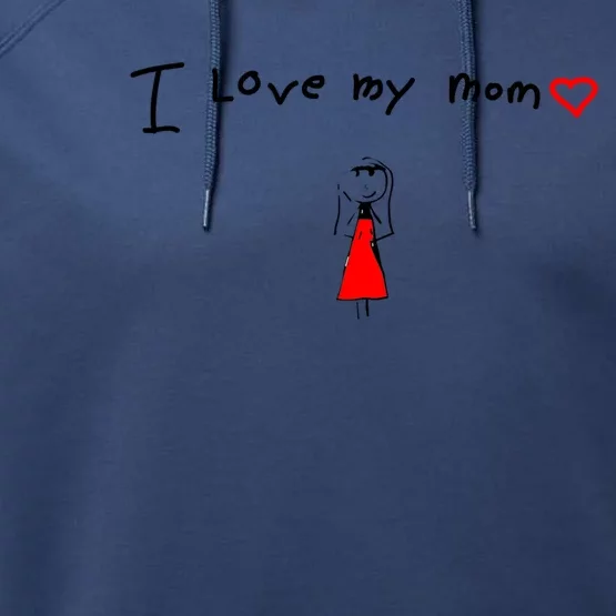 I Love My Mom Gift Performance Fleece Hoodie