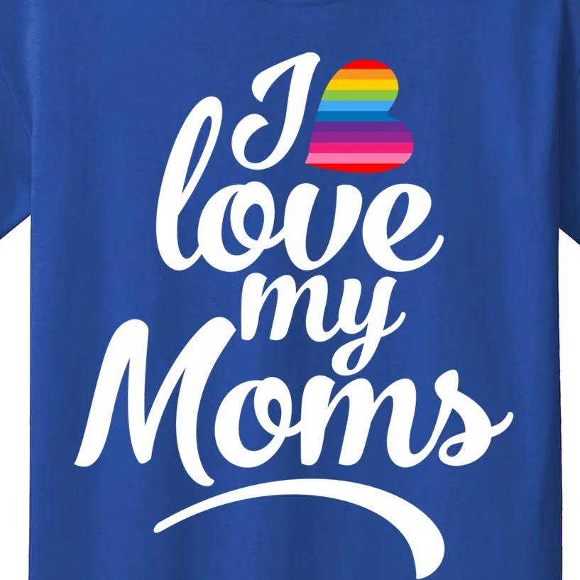 I Love My Moms Gift Lgbtq+ Son Or Daughter Gift I Have 2 Moms! Cool Gift Kids T-Shirt