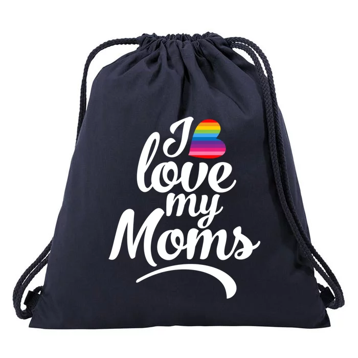 I Love My Moms Gift Lgbtq+ Son Or Daughter Gift I Have 2 Moms! Cool Gift Drawstring Bag