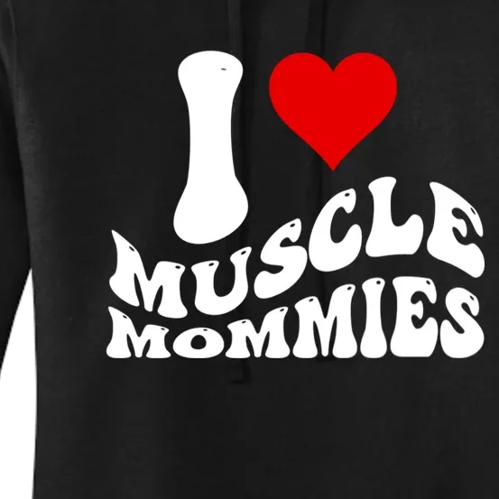 I Love Muscle Mommies, I Heart Muscle Mommies, Muscle Mommy Women's Pullover Hoodie