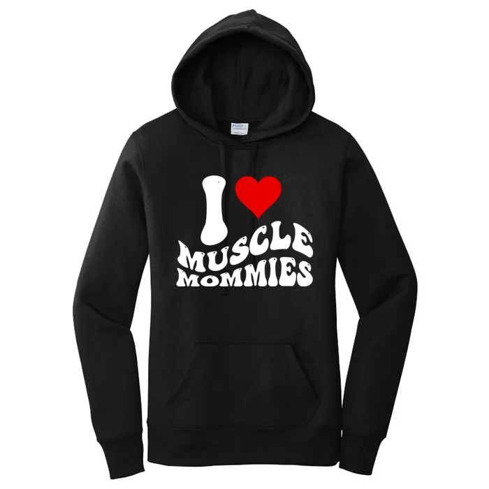 I Love Muscle Mommies, I Heart Muscle Mommies, Muscle Mommy Women's Pullover Hoodie