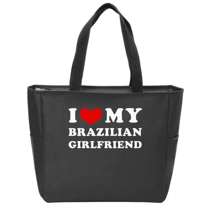 I Love My Brazilian Girlfriend Zip Tote Bag