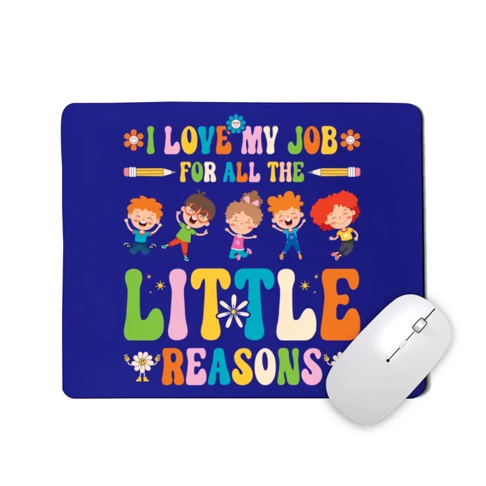 I Love My Job For All The Little Reason Kindergarten Teacher Gift Mousepad