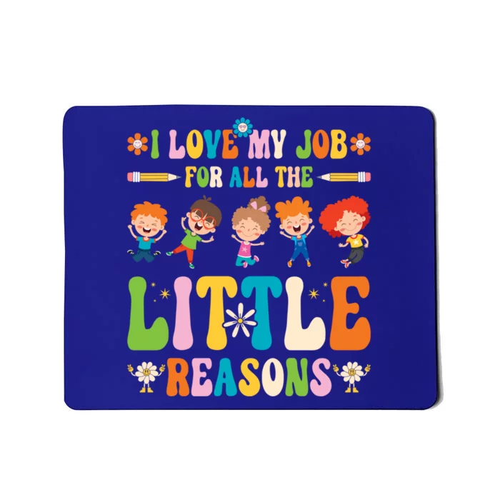 I Love My Job For All The Little Reason Kindergarten Teacher Gift Mousepad