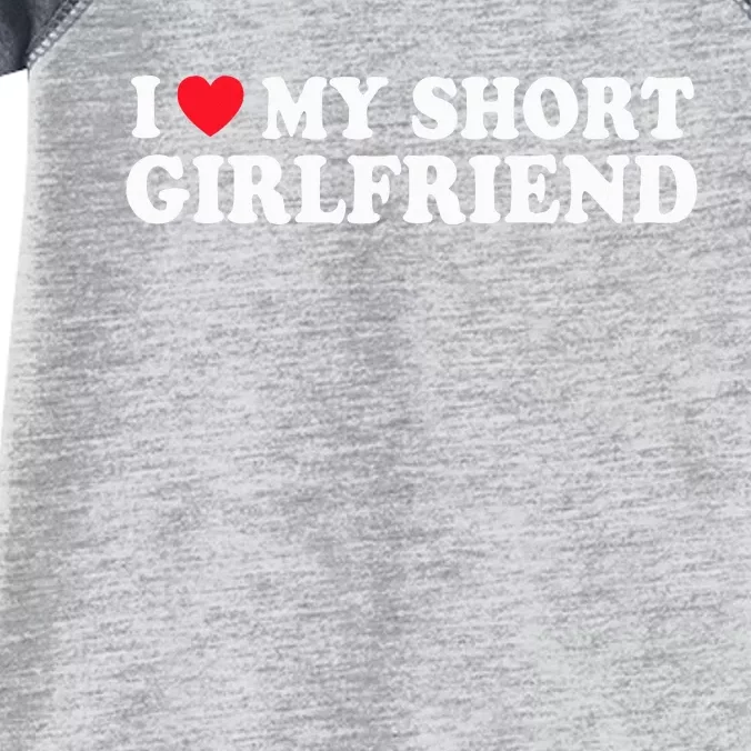 I Love My Short GF Couple Valentines Day Girlfriend Infant Baby Jersey Bodysuit