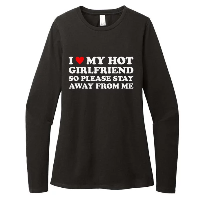 I Love My Hot Girlfriend So Please Stay Away From Me Womens CVC Long Sleeve Shirt