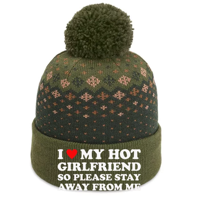 I Love My Hot Girlfriend So Please Stay Away From Me The Baniff Cuffed Pom Beanie