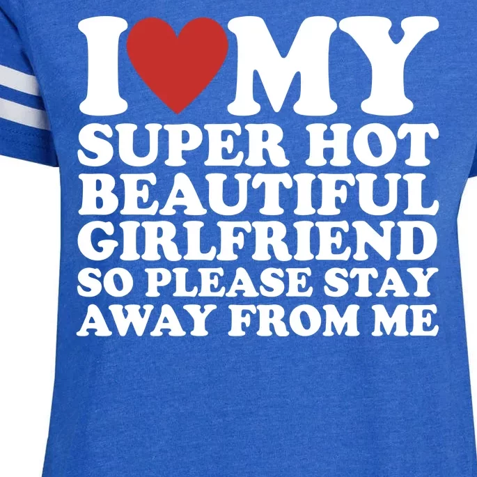 I Love My Super Hot Beautiful Girlfriend So Please Stay Away From Me Enza Ladies Jersey Football T-Shirt