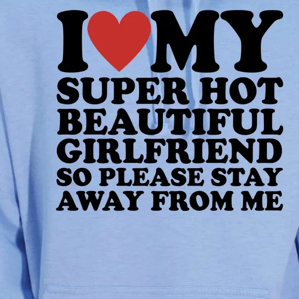 I Love My Super Hot Beautiful Girlfriend So Please Stay Away From Me Unisex Surf Hoodie