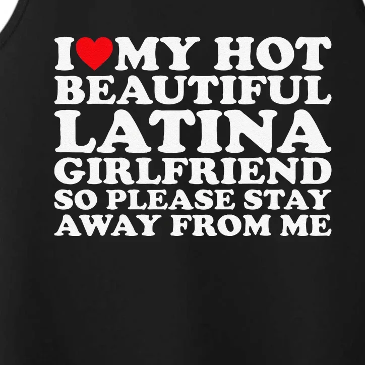 I Love My Hot Beautiful Latina Girlfriend So Please Stay Performance Tank