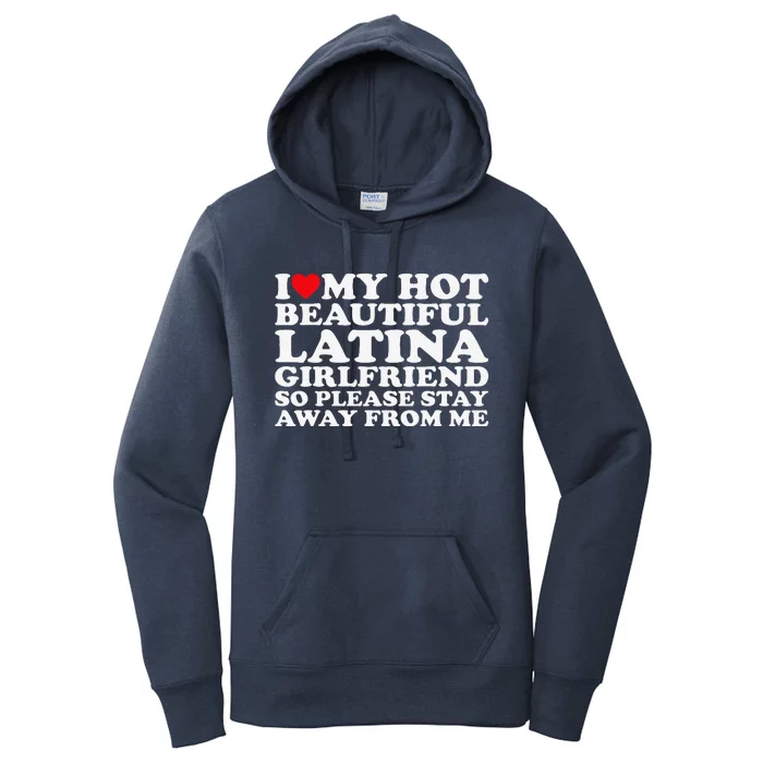 I Love My Hot Beautiful Latina Girlfriend So Please Stay Women's Pullover Hoodie