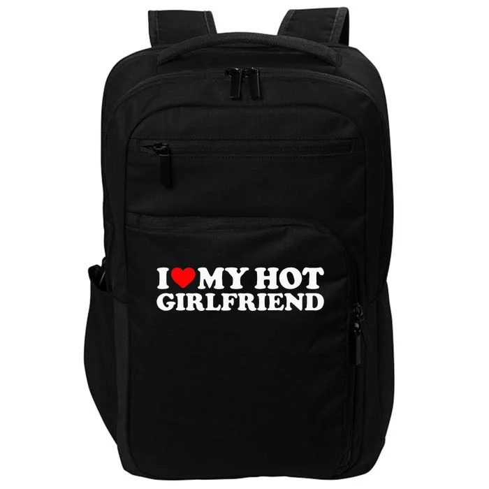 I Love My Hot Girlfriend I Heart My Hot Girlfriend Impact Tech Backpack