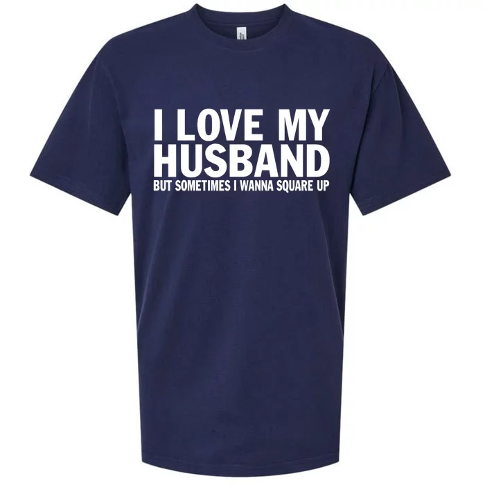 I Love My Husband But Sometimes I Wanna Square Up Funny Sueded Cloud Jersey T-Shirt