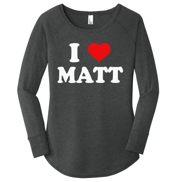 I Love Matt I Heart Matt Women's Perfect Tri Tunic Long Sleeve Shirt