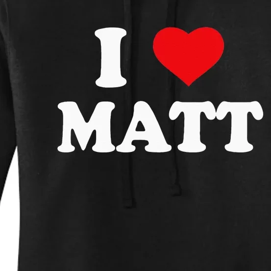 I Love Matt I Heart Matt Women's Pullover Hoodie