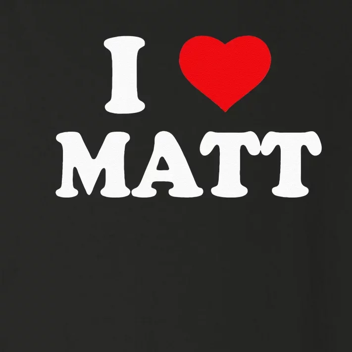 I Love Matt I Heart Matt Toddler Long Sleeve Shirt