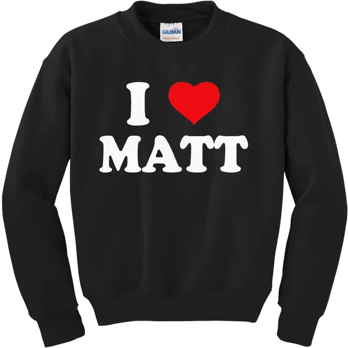 I Love Matt I Heart Matt Kids Sweatshirt