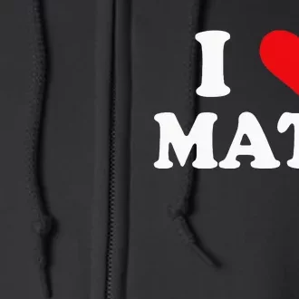 I Love Matt I Heart Matt Full Zip Hoodie