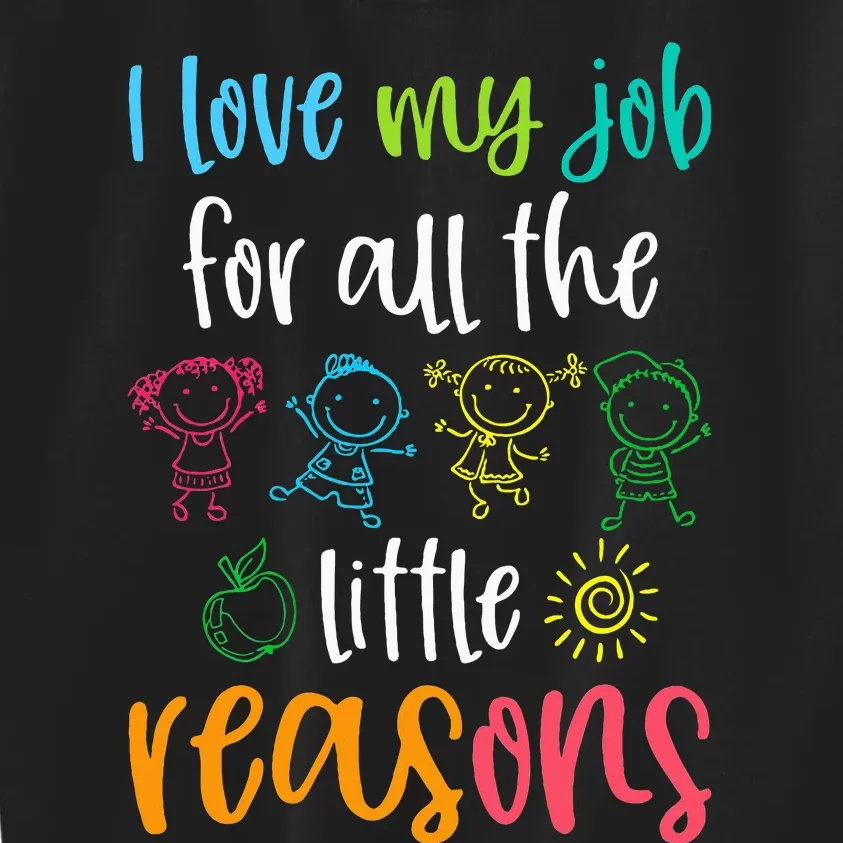 I Love My Job For All The Little Reasons Kids Sweatshirt