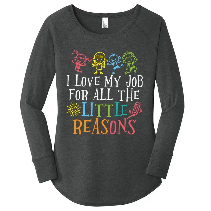 I Love My Job For All The Little Reasons Teacher Love Women's Perfect Tri Tunic Long Sleeve Shirt