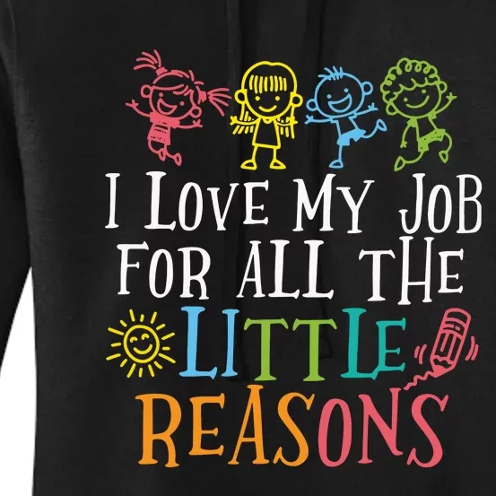 I Love My Job For All The Little Reasons Teacher Love Women's Pullover Hoodie