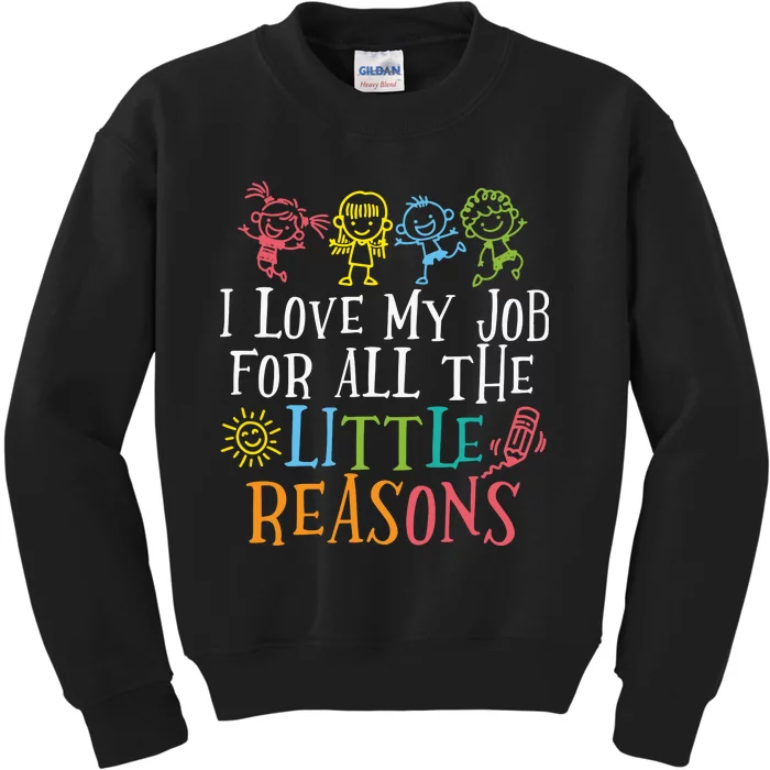 I Love My Job For All The Little Reasons Teacher Love Kids Sweatshirt