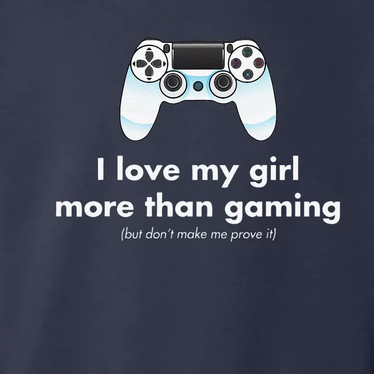 I Love My Girl More Than Gaming Funny Gamer Boyfriend Toddler Hoodie