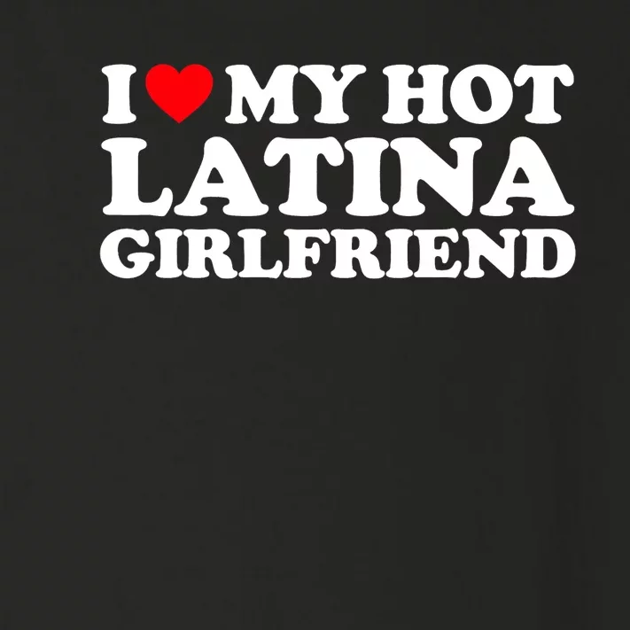 I Love My Hot Latina Girlfriend I Heart My Hot Latina GF Toddler Long Sleeve Shirt