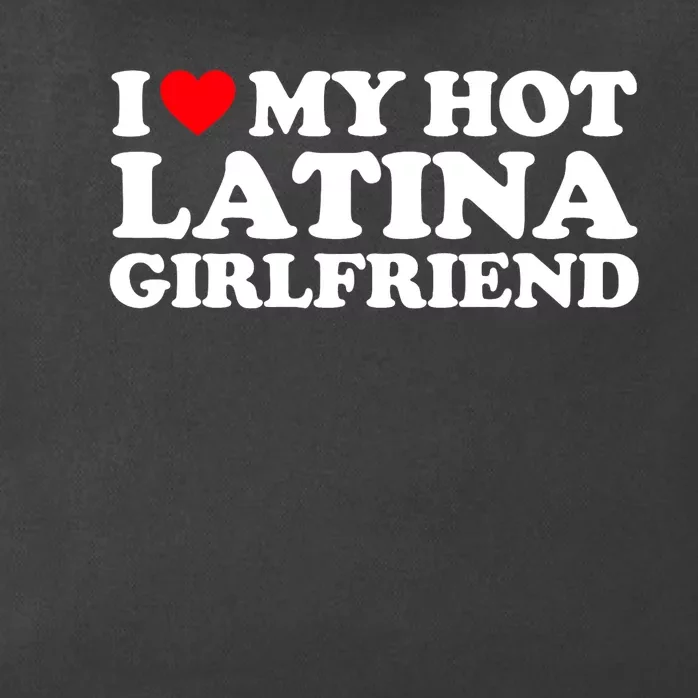 I Love My Hot Latina Girlfriend I Heart My Hot Latina GF Zip Tote Bag