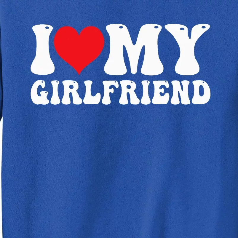 I Love My Girlfriend I Heart My Girlfriend GF Sweatshirt