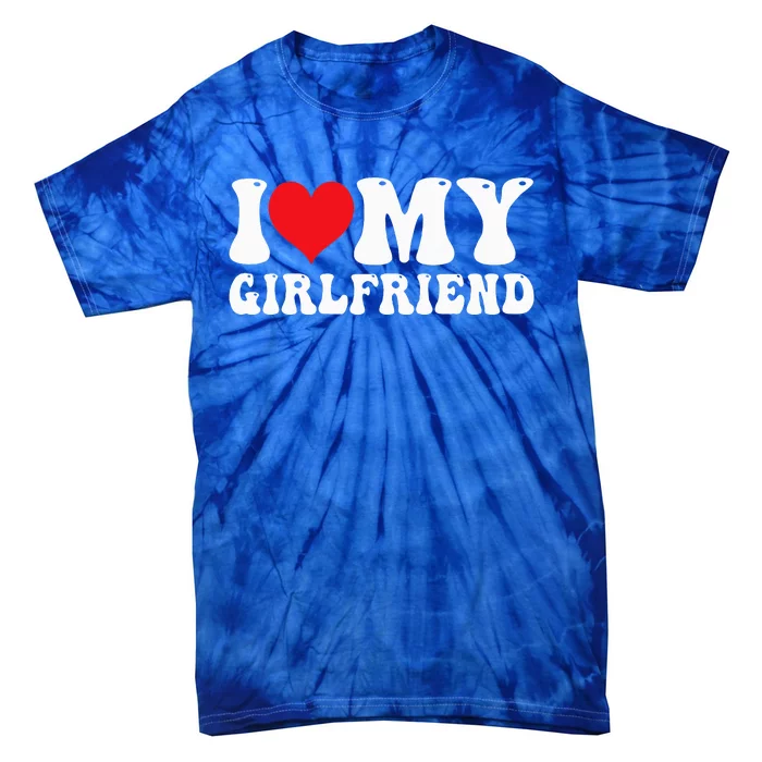 I Love My Girlfriend I Heart My Girlfriend GF Tie-Dye T-Shirt