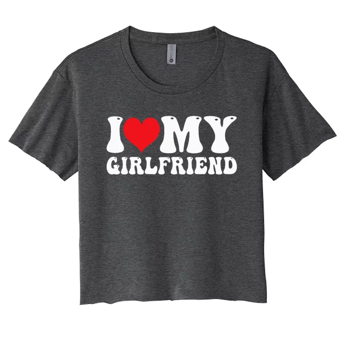 I Love My Girlfriend I Heart My Girlfriend GF Women's Crop Top Tee