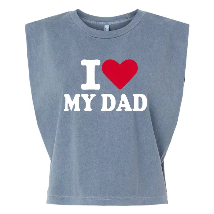 I love my dad Garment-Dyed Women's Muscle Tee