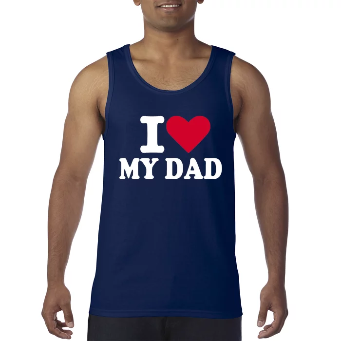 I love my dad Tank Top