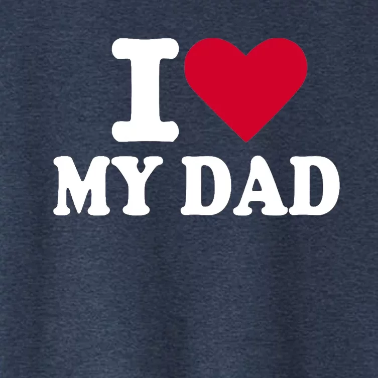 I love my dad Women's Crop Top Tee