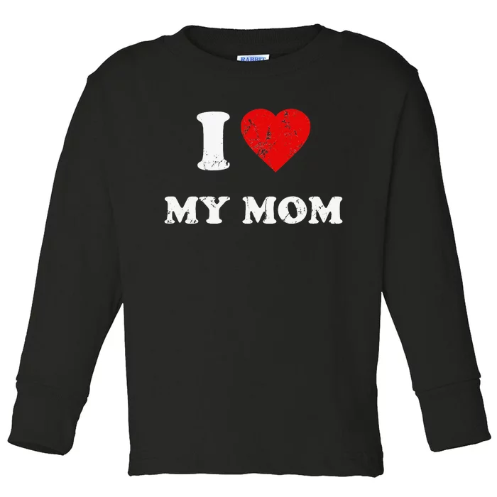 I Love My Mom Toddler Long Sleeve Shirt