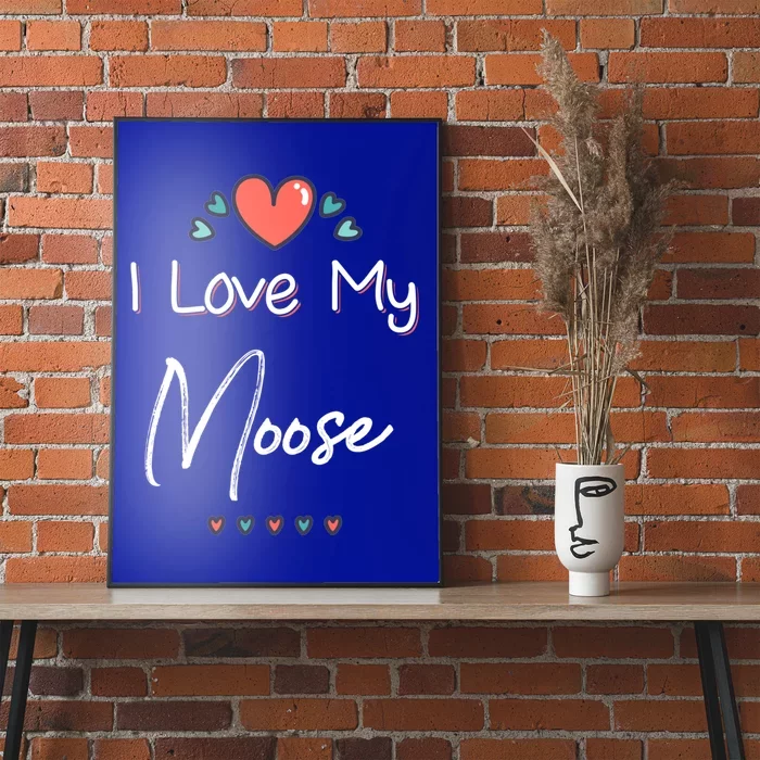 I Love My Moose Cute Mothers Day Gift Gift Poster