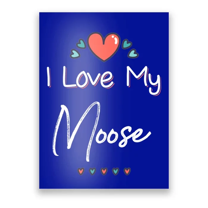 I Love My Moose Cute Mothers Day Gift Gift Poster