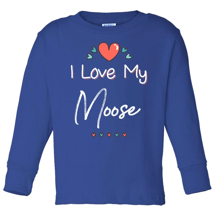 I Love My Moose Cute Mothers Day Gift Gift Toddler Long Sleeve Shirt